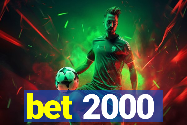 bet 2000